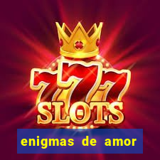 enigmas de amor para decifrar